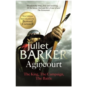 Agincourt: The King, the Campaign, the Battle