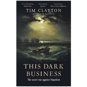 This Dark Business: The Secret War Against Napoleon