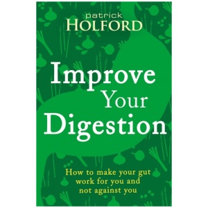 Improve Your Digestion: How to make your gut work for you and not against you