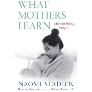 What Mothers Learn: Without Being Taught