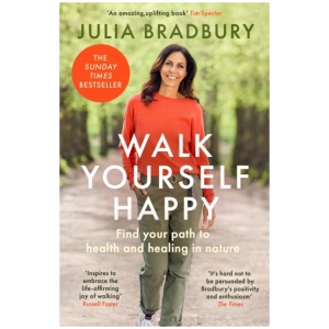 Walk Yourself Happy: Find your path to health and healing in nature