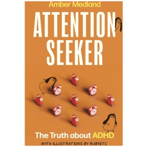 Attention Seeker: The Truth about ADHD