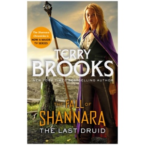 The Last Druid: Book Four of the Fall of Shannara