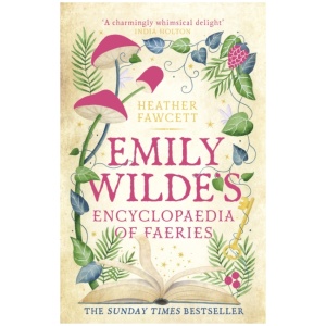 Emily Wilde's Encyclopaedia of Faeries: the cosy and heart-warming Sunday Times Bestseller