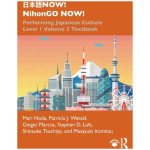 ???NOW! NihonGO NOW!: Performing Japanese Culture – Level 1 Volume 2 Textbook