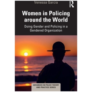 Women in Policing around the World: Doing Gender and Policing in a Gendered Organization