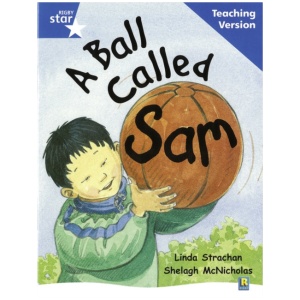 Rigby Star Guided Reading Blue Level: A Ball Called Sam Teaching Version