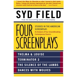 Four Screenplays: Studies in the American Screenplay: Thelma & Louise, Terminator 2, The Silence of the Lambs, and Dances with Wolves