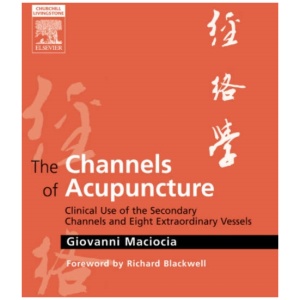 The Channels of Acupuncture: The Channels of Acupuncture