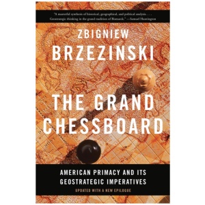 The Grand Chessboard: American Primacy and Its Geostrategic Imperatives