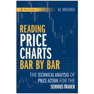 Reading Price Charts Bar by Bar: The Technical Analysis of Price Action for the Serious Trader