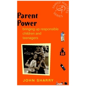 Parent Power: Bringing Up Responsible Children and Teenagers
