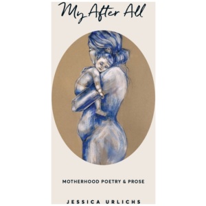My After All: Poetry and Prose for Mothers