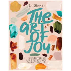 The Art of Joy: A creative guide to living a colourful, juicy life