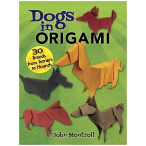 Dogs in Origami: 30 Breeds from Terriers to Hounds