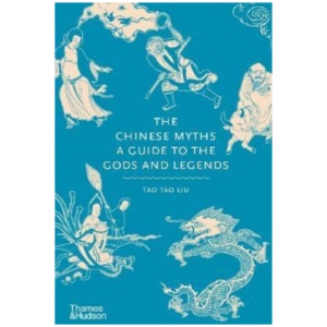 The Chinese Myths: A Guide to the Gods and Legends