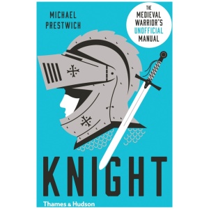 Knight: The Medieval Warrior’s (Unofficial) Manual