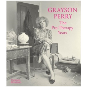 Grayson Perry: The Pre-Therapy Years
