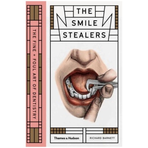 The Smile Stealers: The Fine and Foul Art of Dentistry