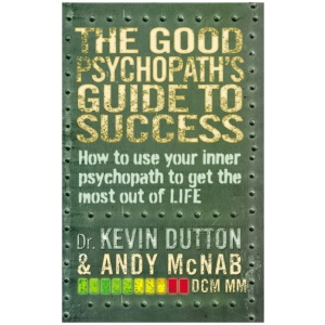 The Good Psychopath's Guide to Success