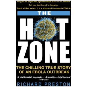 The Hot Zone: The Chilling True Story of an Ebola Outbreak