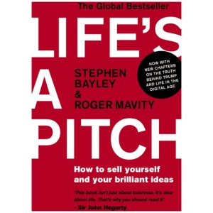 Life's a Pitch: How to Sell Yourself and Your Brilliant Ideas