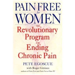 Pain Free for Women: The Revolutionary Program for Ending Chronic Pain
