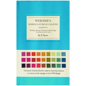 Werner's Nomenclature of Colours: Adapted to Zoology, Botany, Chemistry, Minerology, Anatomy and the Arts
