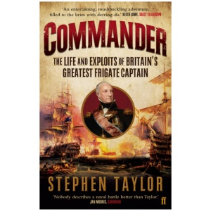 Commander: The Life and Exploits of Britain's Greatest Frigate Captain