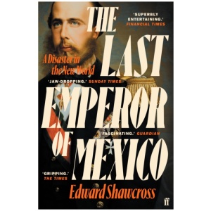 The Last Emperor of Mexico: A Disaster in the New World