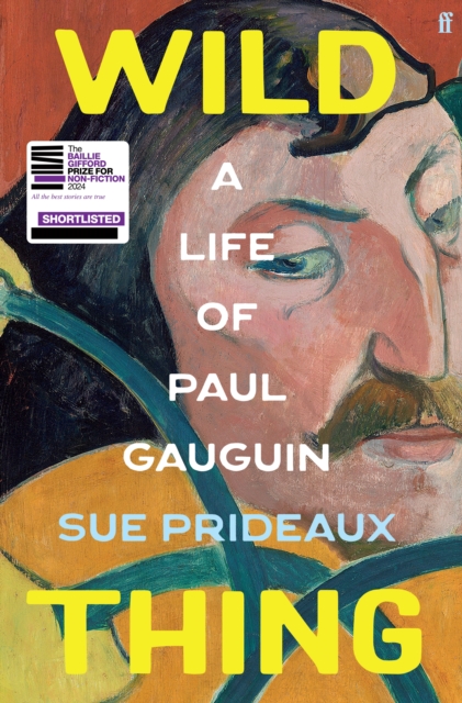 Wild Thing: A Life of Paul Gauguin