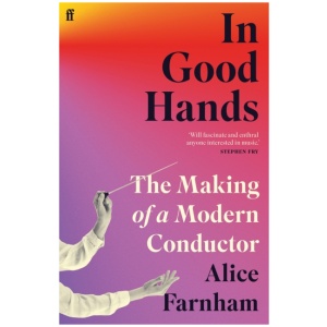 In Good Hands: The Making of a Modern Conductor
