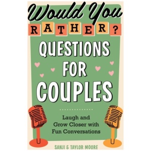 Would You Rather? Questions for Couples: Laugh and Grow Closer with Fun Conversations