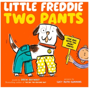 Little Freddie Two Pants: (The Dog with Too Many Pants)