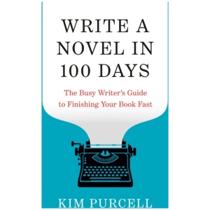 Write a Novel in 100 Days: The Busy Writer's Guide to Finishing Your Book Fast