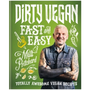 Dirty Vegan Fast and Easy: Totally awesome vegan recipes