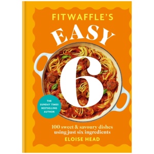 Fitwaffle's Easy 6: The ALL NEW collection of 100 super simple sweet and savoury recipes with just 6 ingredients