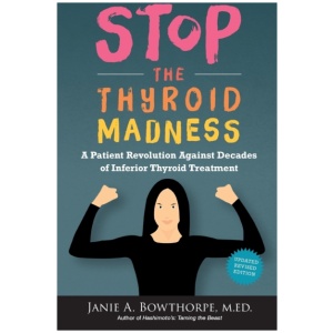 Stop the Thyroid Madness: A Patient Revolution Against Decades of Inferior Treatment