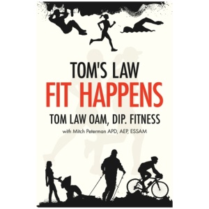 Tom's Law: Fit Happens: Spend Time on Health, Save Money on Illness