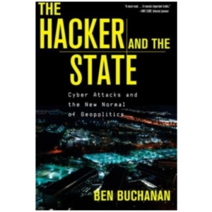 The Hacker and the State: Cyber Attacks and the New Normal of Geopolitics