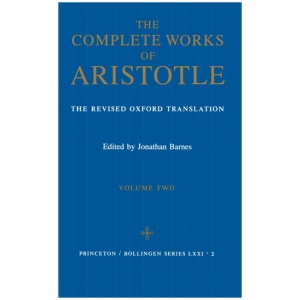 The Complete Works of Aristotle, Volume Two: The Revised Oxford Translation