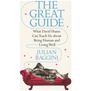 The Great Guide: What David Hume Can Teach Us about Being Human and Living Well