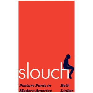 Slouch: Posture Panic in Modern America