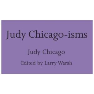 Judy Chicago-isms