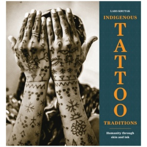 Indigenous Tattoo Traditions: Humanity through Skin and Ink