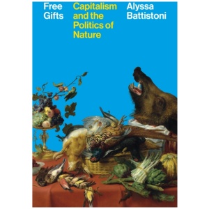 Free Gifts: Capitalism and the Politics of Nature