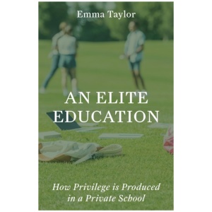 An Elite Education: How Privilege Is Produced in a Private School