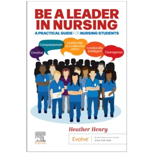 Be a Leader in Nursing: A Practical Guide for Nursing Students