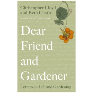 Dear Friend and Gardener: Letters on Life and Gardening