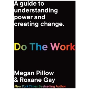 Do The Work: A guide to understanding power and creating change.